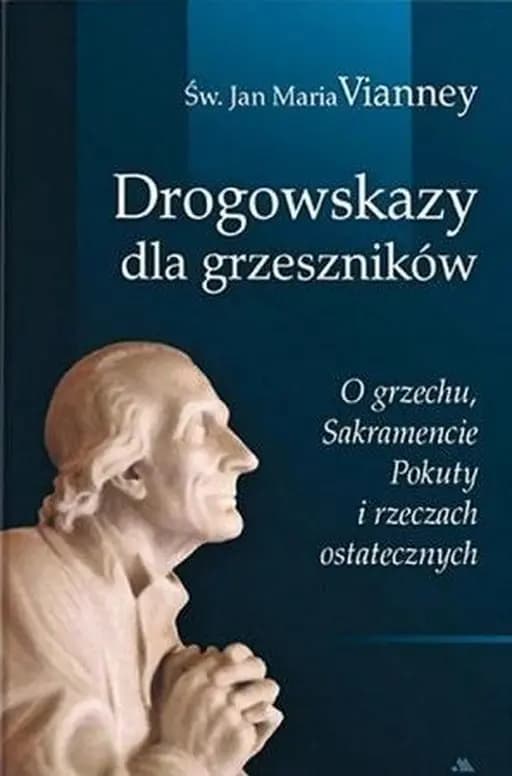 Okładka książki „Drogowskazy dla grzesznikow” — Jan Maria Vianney