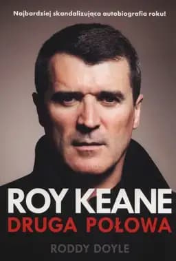 Okładka książki „Druga połowa” — Roy Keane, Roddy Doyle