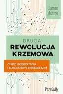 Okładka książki „Druga rewolucja krzemowa chipy, geopolityka i sukces brytyjskiego ARM”