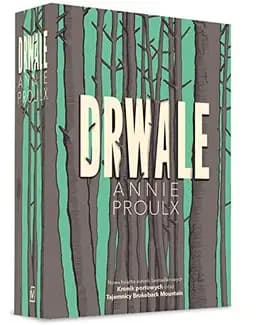 Okładka książki „Drwale” — Annie Proulx
