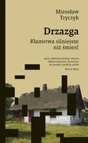 Okładka książki „Drzazga kłamstwa silniejsze niż śmierć” — Mirosław Tryczyk