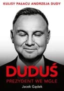 Okładka książki „Duduś, prezydent we mgle kulisy Pałacu Andrzeja Dudy” — Jacek Gądek