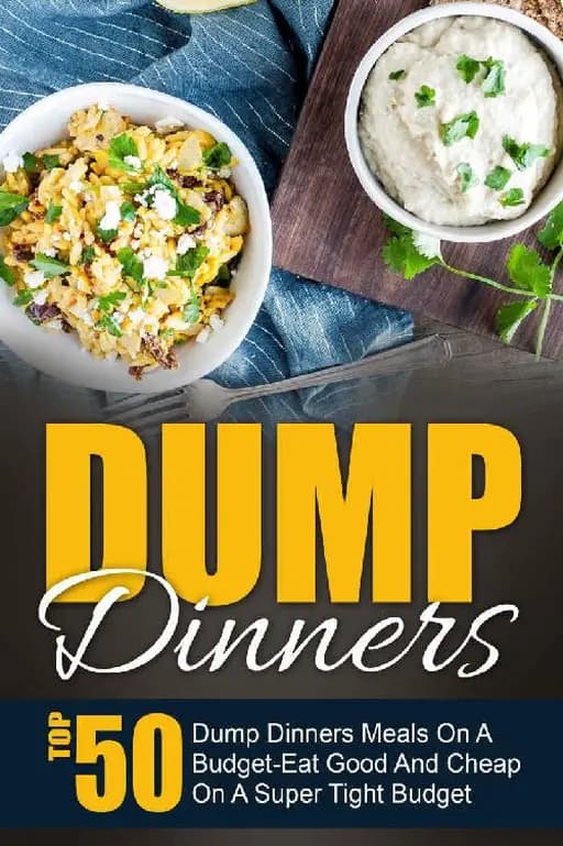 Okładka książki „Dump Dinners: Top 50 Dump Dinners Meals On A Budget-Eat Good And Cheap On A Super…