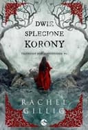 Okładka książki „Dwie splecione korony” — Rachel Gillig