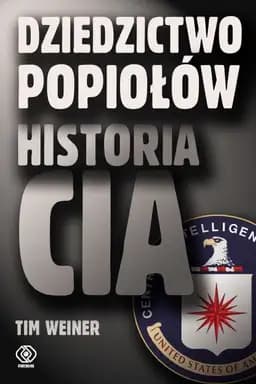 Okładka książki „Dziedzictwo popiołów. Historia CIA” — Tim Weiner