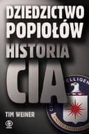 Okładka książki „Dziedzictwo popiołów. Historia CIA” — Tim Weiner