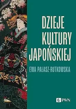 Okładka książki „Dzieje kultury japońskiej” — Ewa Pałasz-Rutkowska