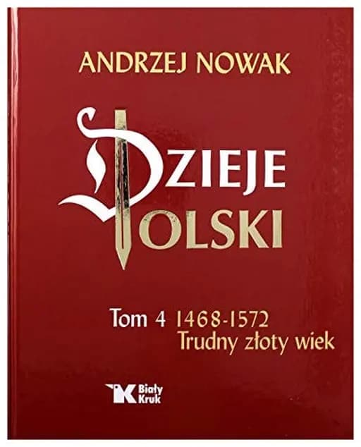 Okładka książki „Dzieje Polski: 1468-1572 : trudny Złoty Wiek” — Andrzej Nowak