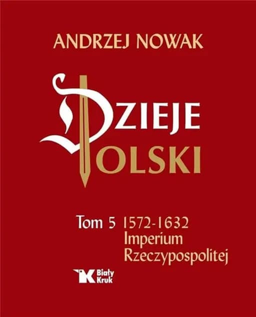 Okładka książki „Dzieje Polski: tom V. 1572-1632 : imperium Rzeczypospolitej” — Andrzej Nowak