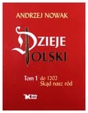 Okładka książki „Dzieje Polski: Skąd nasz ród (do 1202)” — Andrzej Nowak
