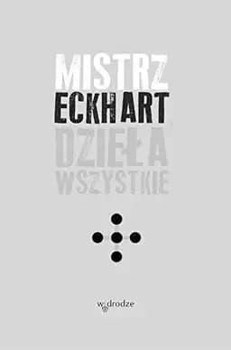 Okładka książki „Dzieła wszystkie” — Mistrz Eckhart