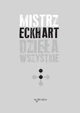 Okładka książki „Dzieła wszystkie” — Mistrz Eckhart