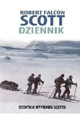Okładka książki „Dziennik : ostatnia wyprawa Scotta” — Scott, Robert Falcon (1868)