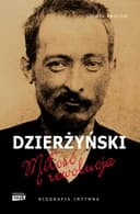 Okładka książki „Dzierżyński. Miłość i rewolucja” — Sylwia Frołow