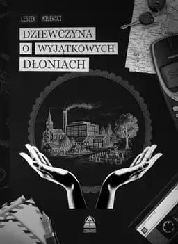 Okładka książki „Dziewczyna o wyjątkowych dłoniach” — Leszek Milewski