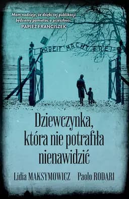 Okładka książki „Dziewczynka, która nie potrafiła nienawidzić : moje świadectwo / Bambina che non…