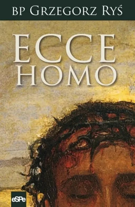 Okładka książki „Ecce Homo” — Grzegorz Ryś,Wydawnictwo eSPe