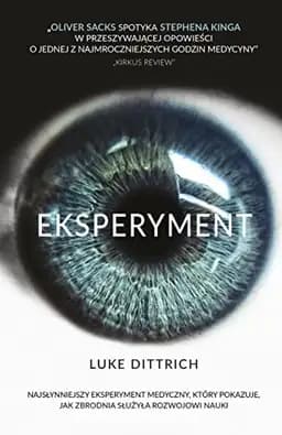 Okładka książki „Eksperyment opowieść o mrocznej godzinie w dziejach medycyny” — Dittrich, Luke