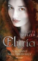 Okładka książki „Elyria. Polowanie na czarownice” — Melzer, Brigitte