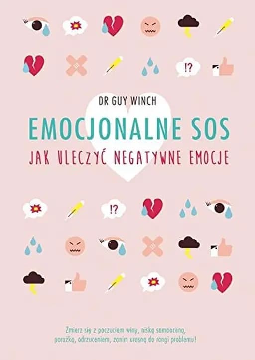 Okładka książki „Emocjonalne SOS jak uleczyć negatywne emocje” — Guy Winch