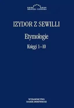 Okładka książki „Etymologie Ks. 1-10” — Izydor z Sewilli ((święty ;)