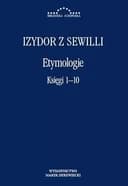 Okładka książki „Etymologie Ks. 1-10” — Izydor z Sewilli ((święty ;)