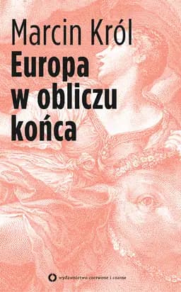 Okładka książki „Europa w obliczu końca” — Marcin Król