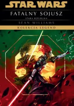 Okładka książki „Star Wars: Stara Republika: Fatalny Sojusz” — Sean Williams