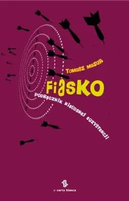 Okładka książki „Fiasko podręcznik nieudanej egzystencji do szybkiego użytku : podstawowe zasady i…