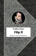 Okładka książki „Filip II król nieprzezorny : nowa biografia” — Geoffrey Parker
