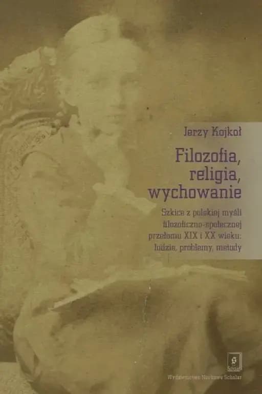 Okładka książki „Filozofia, religia, wychowanie : szkice z polskiej myśli filozoficzno społecznej…