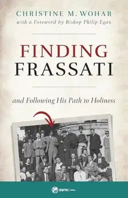 Okładka książki „Finding Frassati And Following His Path to Holiness” — Christine M. Wohar