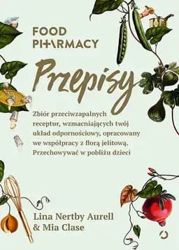 Okładka książki „Food pharmacy : przepisy : zbiór przeciwzapalnych receptur, wzmacniających twój…