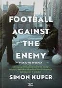 Okładka książki „Football against the enemy = Piłką we wroga / Football against the enemy, Piłką…
