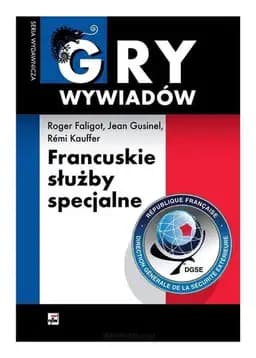 Okładka książki „Francuskie służby specjalne” — Roger Faligot, Jean Guisnel, Rémi Kauffer