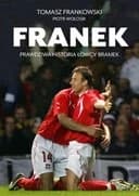 Okładka książki „Franek : prawdziwa historia łowcy bramek / Biblioteka Przegląd Sportowy”