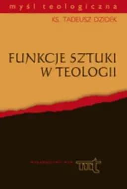 Okładka książki „Funkcje sztuki w teologii” — Tadeusz Dzidek