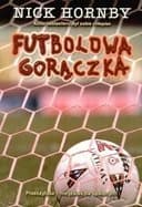Okładka książki „Futbolowa gorączka / Fever pitch,” — Hornby, Nick (1957)