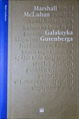 Okładka książki „Galaktyka Gutenberga tworzenie człowieka druku” — Marshall McLuhan