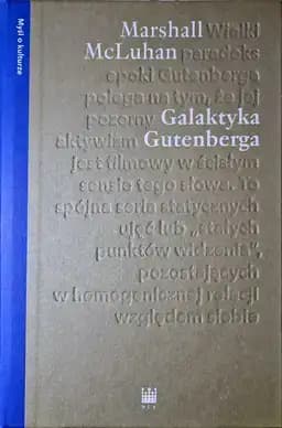 Okładka książki „Galaktyka Gutenberga tworzenie człowieka druku” — Marshall McLuhan