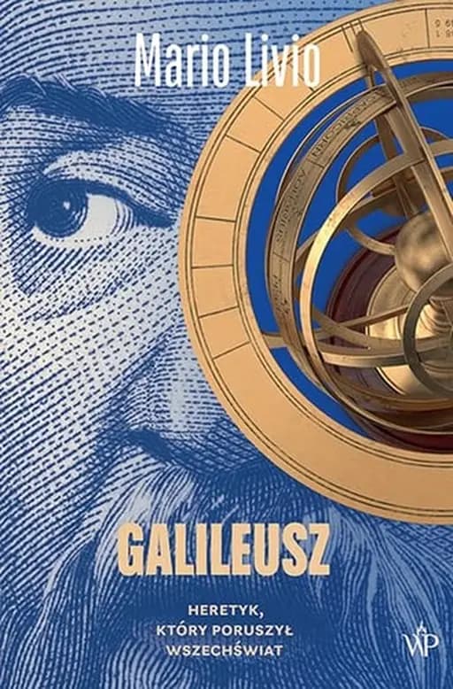 Okładka książki „Galileusz heretyk, który poruszył wszechświat” — Livio, Mario