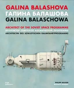 Okładka książki „Галина Балашова Architektin Des Sowjetischen Raumfahrtprogramms” — Philipp Meuser