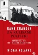 Okładka książki „Game changer : za kulisami polityki / Za kulisami polityki”