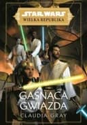 Okładka książki „Star Wars: Wielka Republika. Gasnąca gwiazda” — Claudia Gray