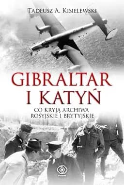 Okładka książki „Gibraltar i Katyń: co kryją archiwa rosyjskie i brytyjskie”