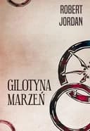 Okładka książki „Gilotyna marzeń” — Robert Jordan