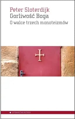 Okładka książki „Gorliwość Boga o walce trzech monoteizmów” — Sloterdijk, Peter