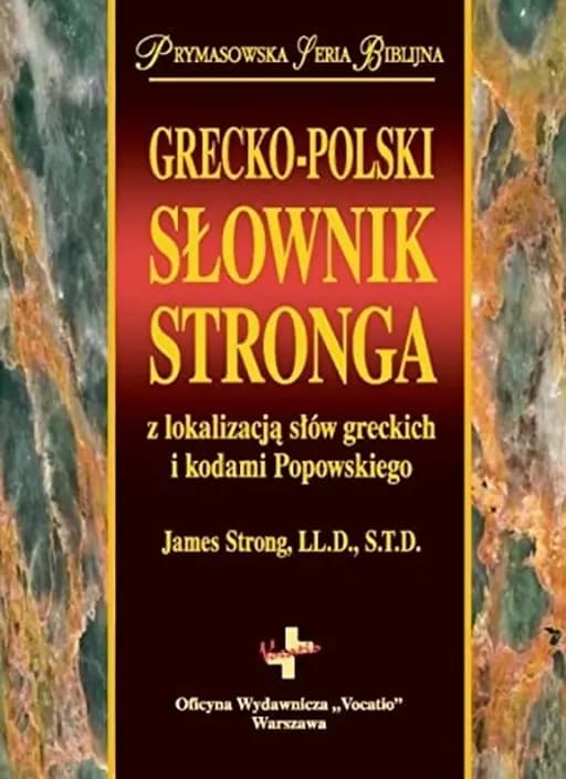 Okładka książki „Grecko-polski słownik Stronga do Nowego Testamentu z lokalizacją słów greckich i…