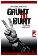 Okładka książki „Grunt to bunt” — Grzegorz K. Witkowski