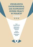 Okładka książki „Gwarancja zatrudnienia : jak naprawić rynek pracy w Polsce? / Jak naprawić rynek…